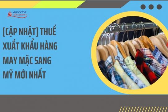 #113 - [Cập Nhật] Thuế Xuất Khẩu Hàng May Mặc Sang Mỹ Mới Nhất